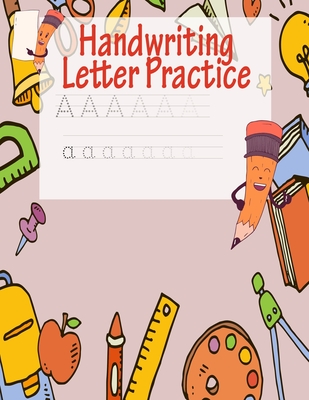 Full Download Handwriting Letter Practice: ABC Preparation - Learn Alphabet Print Letters - Primary and Preschool - Rose - Easy Learning | PDF