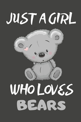 Read Online Just A Girl Who Loves Bears: Bear Gifts Lined Notebooks, Journals, Planners and Diaries to Write In For Bear Lovers - Little Dazzle Bubbles file in PDF