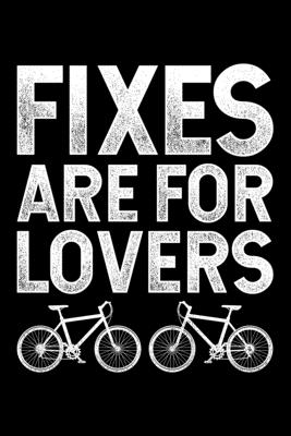 Read Online Fixes Are For Lovers: Lined A5 Notebook for Cyclists - Bicycle Publishing file in ePub