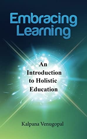 Read Embracing Learning: An Introduction to Holistic Education - Kalpana Venugopal file in ePub