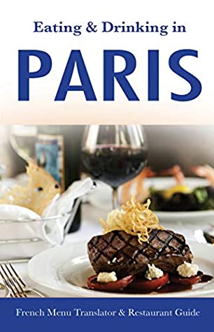 Read Eating & Drinking in Paris: French Menu Translator and Restaurant Guide (10th edition) (Europe Made Easy Travel Guides) - Andy Herbach file in ePub