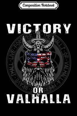 Read Composition Notebook: Victory Or Valhalla Viking Soldier Funny Gift Journal/Notebook Blank Lined Ruled 6x9 100 Pages - Judith Eckert | PDF