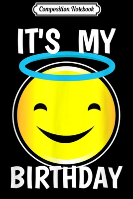 Download Composition Notebook: It's My Birthday Halo Emoji Birthday Gift Novelty Journal/Notebook Blank Lined Ruled 6x9 100 Pages - Judith Eckert | PDF