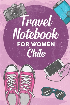 Download Travel Notebook for Women Chile: 6x9 Travel Journal or Diary with prompts, Checklists and Bucketlists perfect gift for your Trip to Chile for every Traveler - Chile Publishing file in ePub