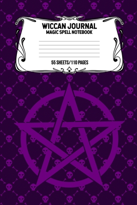 Full Download Wiccan Journal Magic Spell Notebook 55 Sheets/110 Pages: Wiccan Logbook Notebook Keep Track Of Your Ritual Spells Perfect Gift For Wicca Casters, Magic Casters, Halloween Spell Book Summoners -  | ePub