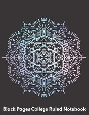 Full Download Black Pages College Ruled Notebook: Black College Ruled Notebook Paper, 8.5 X 11, 101 pages, Cool Mandala Cover (3) -  | PDF