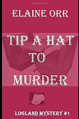 Read Tip a Hat to Murder: First Logland Mystery - Large Print - Elaine L Orr | PDF