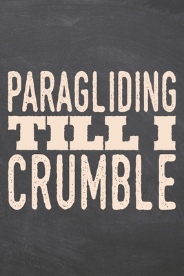 Download Paragliding till i Crumble: Paragliding Notebook, Planner or Journal Size 6 x 9 110 Dot Grid Pages Office Equipment, Supplies Funny Paragliding Gift Idea for Christmas or Birthday -  file in ePub