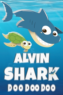 Download Alvin Shark Doo Doo Doo: Alvin Name Notebook Journal For Drawing Taking Notes and Writing, Personal Named Firstname Or Surname For Someone Called Alvin For Christmas Or Birthdays This Makes The Perfect Personolised Fun Custom Name Gift For Alvin - Maria Shark Name Covers file in ePub