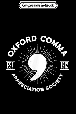 Download Composition Notebook: Oxford Comma Est 1912 Appreciation Society Journal/Notebook Blank Lined Ruled 6x9 100 Pages - Karolina Koch | PDF