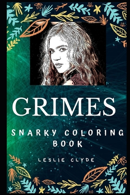 Full Download Grimes Snarky Coloring Book: A Canadian Musician and Singer. - Leslie Clyde | ePub