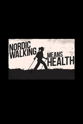 Download Nordic walking means health: 6x9 NORDIC WALK blank with numbers paper notebook notes -  | ePub