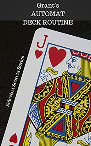 Read Online Automat Deck Routine: an automatic card magic routine (Selected Secrets Series) - U. F. Grant file in ePub