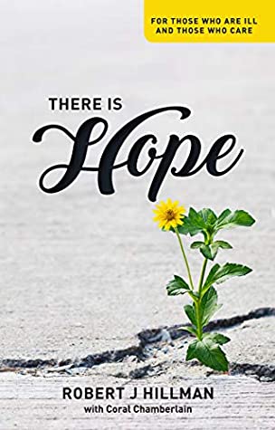 Read Online There is Hope: For Those Who are Ill and Those Who Care - Robert J Hillman | ePub