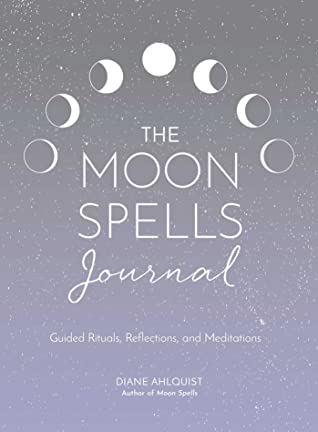 Read Online Moon Spells Journal: Guided Rituals, Reflections, and Meditations - Diane Ahlquist file in ePub