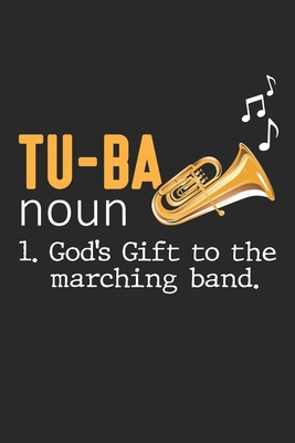Read Tu-ba noun 1. God's gift to the Marching Band.: Tuba Player Marching Wind Instrument Musician Notebook 6x9 Inches 120 dotted pages for notes, drawings, formulas Organizer writing book planner diary - Musician Notebook file in PDF
