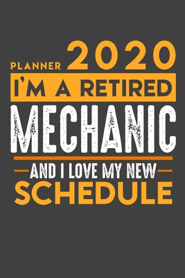 Download Planner 2020 - 2021 Weekly for retired MECHANIC: I'm a retired MECHANIC and I love my new Schedule - 120 Weekly Calendar Pages - 6 x 9 - Retirement Planner -  | PDF