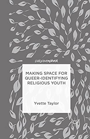 Full Download Making Space for Queer-Identifying Religious Youth - Yvette Taylor | PDF