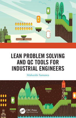 Read Online Lean Problem Solving and Qc Tools for Industrial Engineers - Maharshi Samanta | PDF