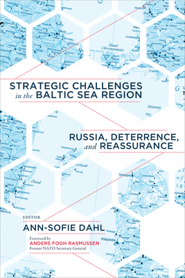 Read Online Strategic Challenges in the Baltic Sea Region: Russia, Deterrence, and Reassurance - Ann-Sofie Dahl file in ePub